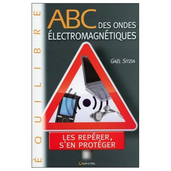 ABC des ondes électromagnétiques - Les repérer, s'en protéger