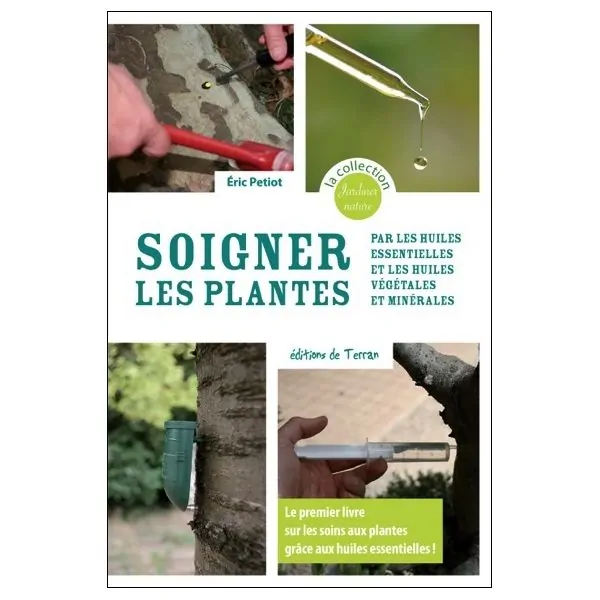 Soigner les plantes par les huiles essentielles et les huiles végétales et minérales
