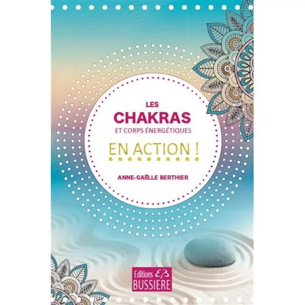 Les chakras et corps énergétiques en action ! de Anne-Gaëlle Berthier | Dans les Yeux de Gaïa