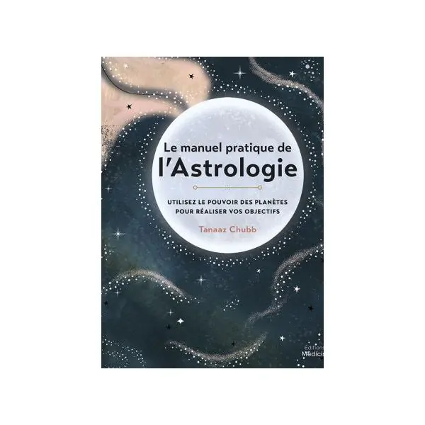 La manuel pratique de l'Astrologie - Tanaaz Chubb - Vue de face | Dans les Yeux de Gaia