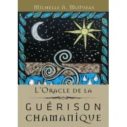 L'Oracle de la Guérison Chamanique - Michelle A. Motvzas | Dans les Yeux de Gaia