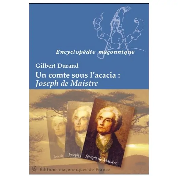 Un comte sous l'acacia : Joseph de Maistre