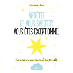Arrêtez de vous saboter, vous êtes exceptionnel - Livre de Face | Dans les Yeux de Gaïa
