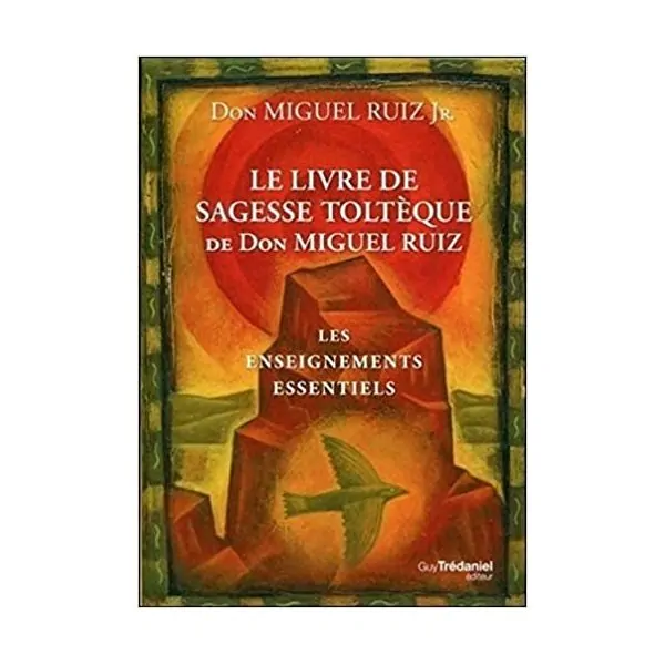 Le livre de sagesse toltèque de Don Miguel Ruiz - Livre de face | Dans les Yeux de Gaïa