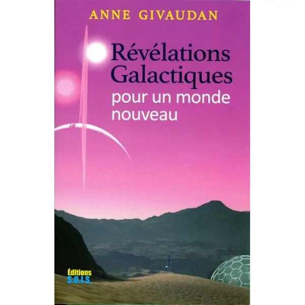 Révélations Galactiques pour un monde nouveau 1 | Dans les Yeux de Gaïa
