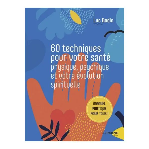 60 techniques pour votre santé physique, psychique et votre évolution spirituelle | Dans les Yeux de Gaïa 1