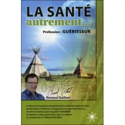 La Santé autrement... Profession : Guérisseur