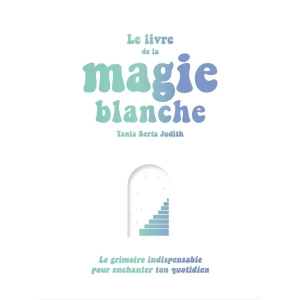 Le livre de la magie blanche | Dans les Yeux de Gaïa