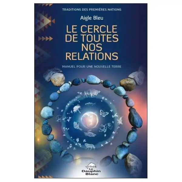 Le Cercle de toutes nos relations - Manuel pour une nouvelle Terre