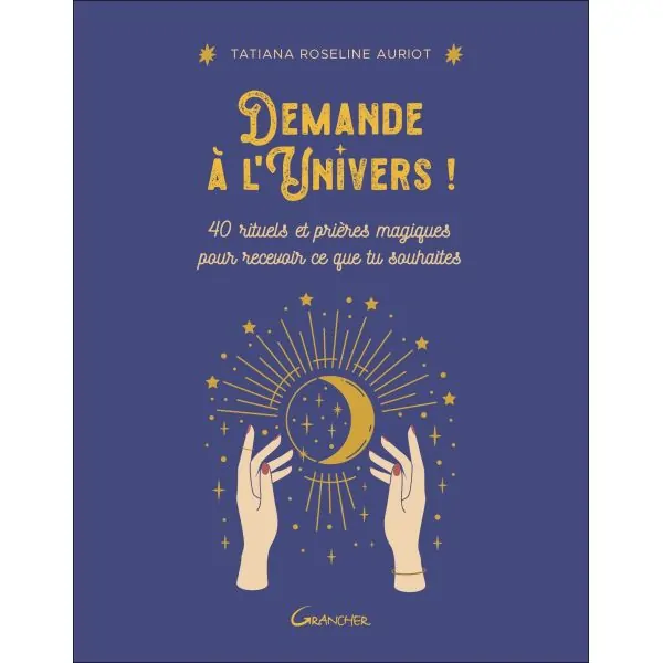 Demande à l'Univers ! de Tatiana Roseline Auriot | Dans les Yeux de Gaïa