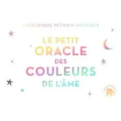 Le Petit Oracle des Couleurs de l'Âme - Frédérique Pétorin-Brossais - Bien-être - couverture  | Dans les Yeux de Gaïa