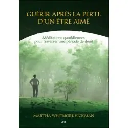 Guérir après la perte d'un être aimé - Méditations quotidiennes pour traverser une période de deuil