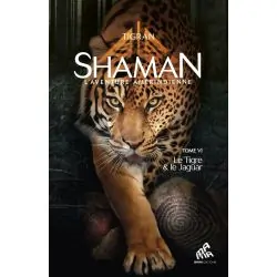 Shaman, l'Aventure amérindienne  Tome 6 Le Tigre et le Jaguar - Chamanisme | Dans les Yeux de Gaïa - Couverture