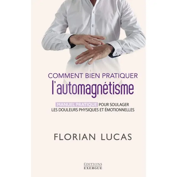Comment bien pratiquer l'automagnétisme | Livres sur le Bien-Être | Dans les yeux de Gaïa 1