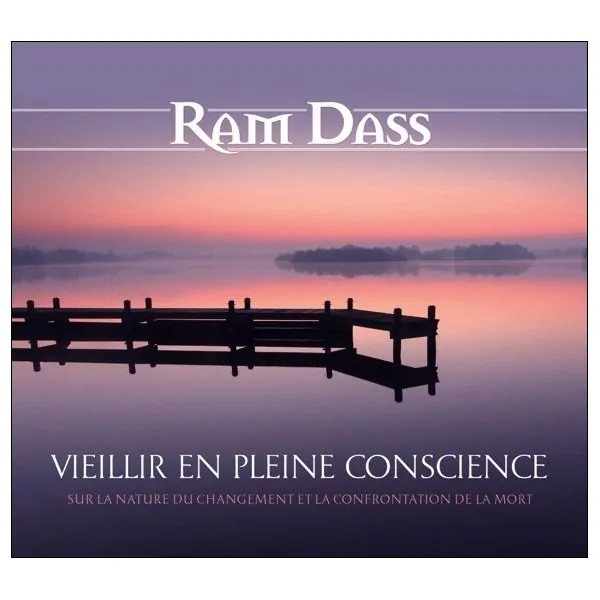 Vieillir en pleine conscience - Sur la nature du changement et la confrontation de la mort - Livre audio 2CD