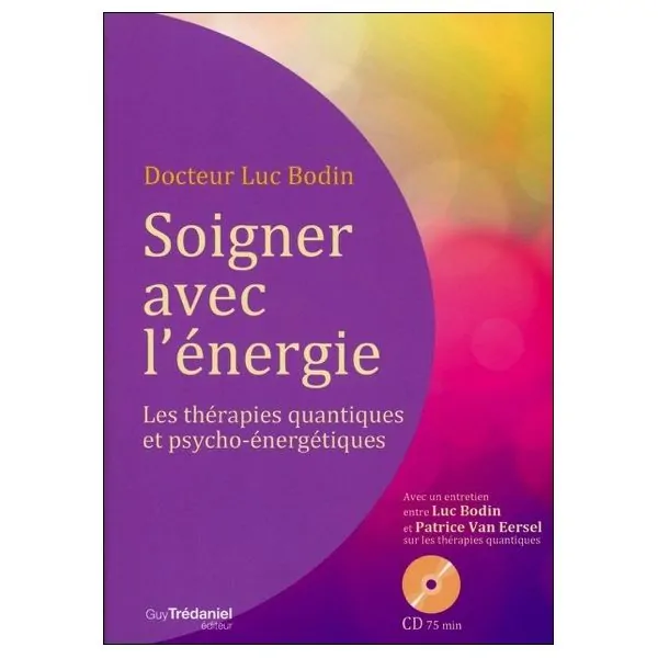 Soigner avec l'énergie - Les thérapies quantiques et psycho-énergétiques - Livre + CD