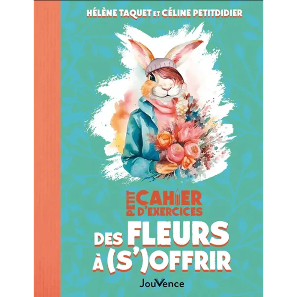 Petit cahier d'exercices des fleurs à (s')offrir -  | Dans les Yeux de Gaïa