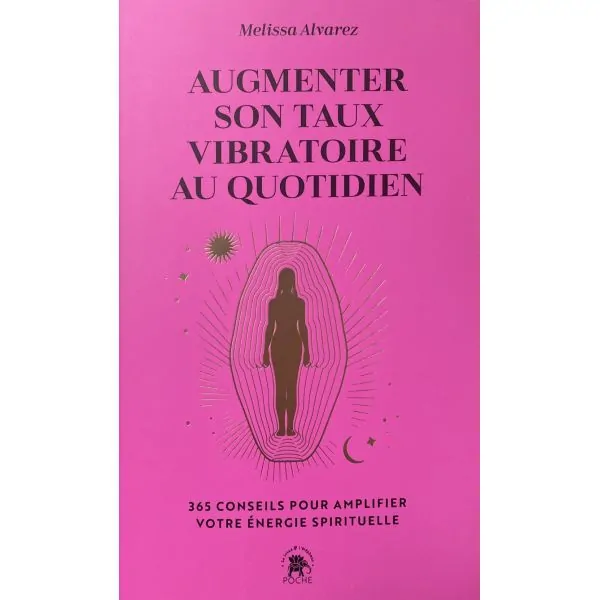 Augmenter son taux vibratoire au quotidien - Melissa Alvarez | Dans les Yeux de Gaïa