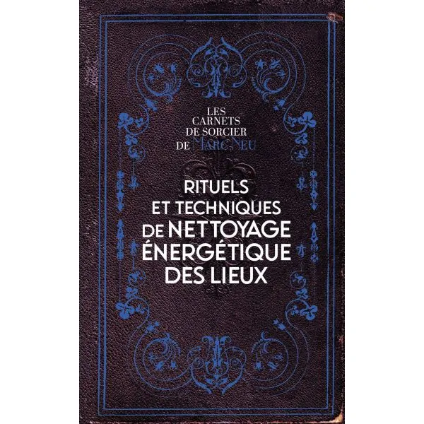 Rituels et techniques de nettoyage énergétique des lieux - Marc Neu | Dans les Yeux de Gaïa